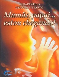 Mamãe, Papai ... Estou Chegando!