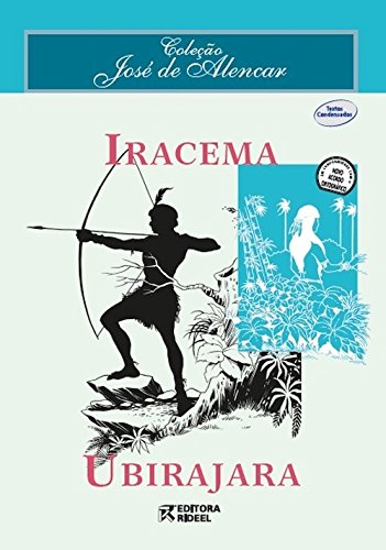 Iracema/Ubirajara: Col. José de Alencar