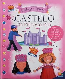 Castelo da princesa Poli: Col. Destaque e brinque