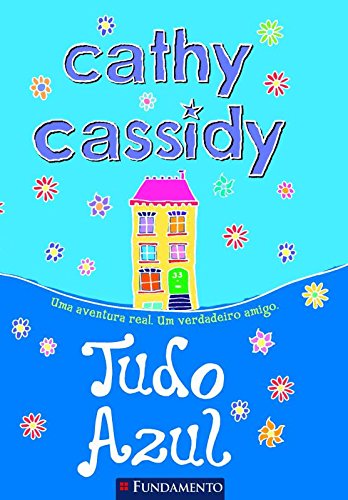 Tudo Azul - Uma aventura real: Um verdadeiro amigo - Cathy Cassidy