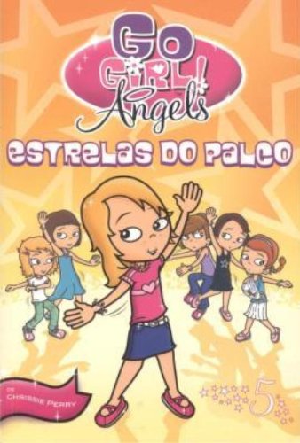 Go Girl Angels 05 - Estrelas do Palco
