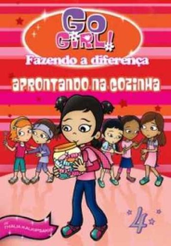 Go Girl Fazendo a Diferença 4 - Aprontando na Cozinha