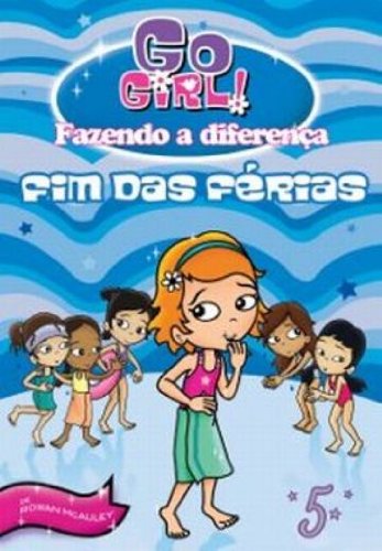 Go Girl Fazendo a Diferença 05 - Fim das Férias!