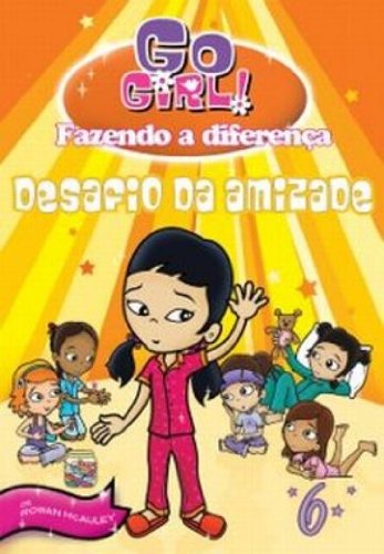 Go Girl Fazendo a Diferença 06 - Desafio da Amizade 