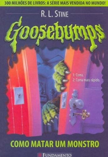 Goosebumps 03 - Como Matar Um Monstro