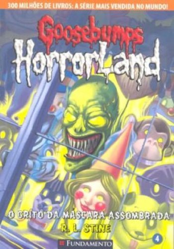 Goosebumps Horrorland 04 - O Grito da Máscara Assombrada