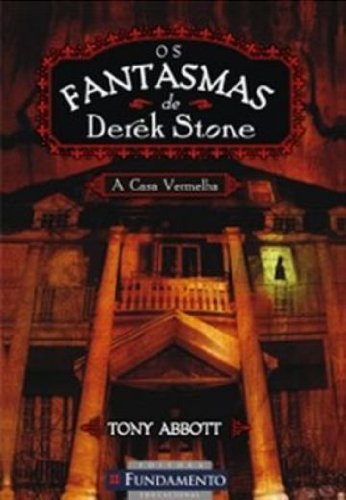 Os Fantasmas de Derek Stone: Vol. 3 - A Casa vermelha