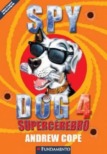 Spy Dog 04 - Supercérebro