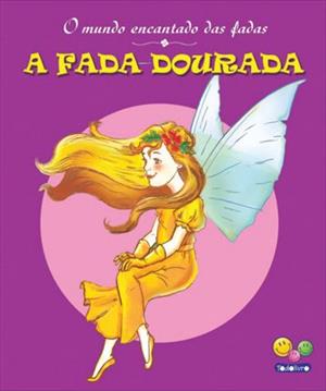 A fada dourada: Col. O mundo encantado das fadas