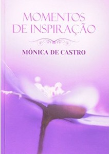 Momentos de Inspiração - Monica de Castro