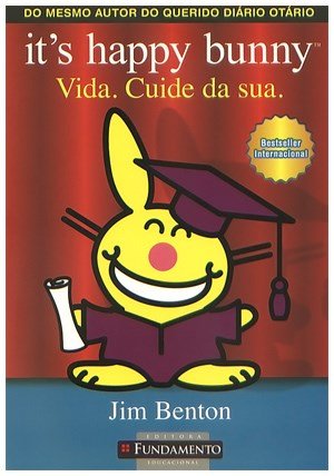 Its Happy Bunny - Vida. Cuide da sua