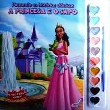 Pintando as histórias clássicas: A princesa e o sapo - Livro com aquarela