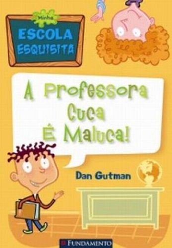 Minha Escola Esquisita - A Professora Cuca É Maluca