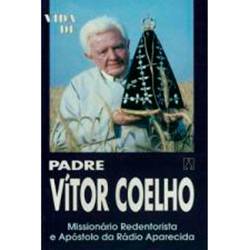Vida de Padre Victor Coelho - Missionário redentorista e apóstolo da Rádio Aparecida