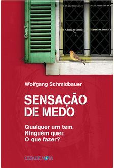 Sensação de medo - Qualquer um tem. Ninguém quer. O que fazer?
