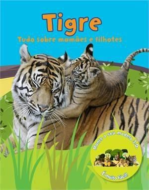 Tigre - Tudo sobre mamães e filhotes
