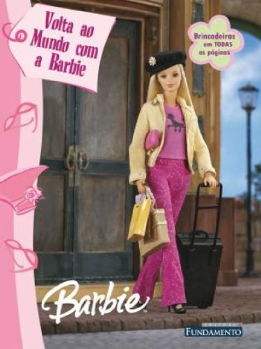 Barbie: Volta ao mundo com a Barbie - Col. Brincadeiras em todas as páginas