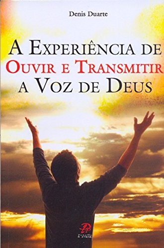 A experiência de ouvir e transmitir a voz de Deus