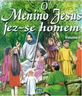 O Menino Jesus fez-se homem - Vol. ll