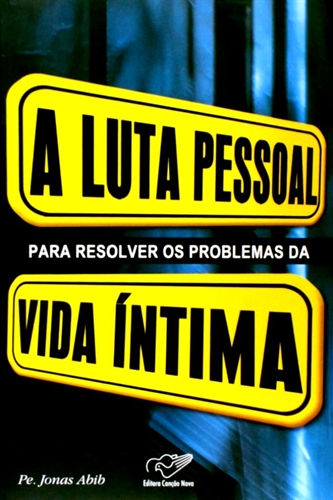 A luta pessoal para resolver os problemas da vida íntima