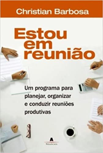 Estou em reunião - Um programa para modernizar as reuniões na sua empresa