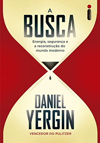 A busca - Energia, segurança e reconstrução do mundo moderno