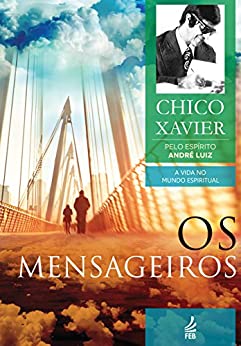 Os mensageiros - Chico Xavier