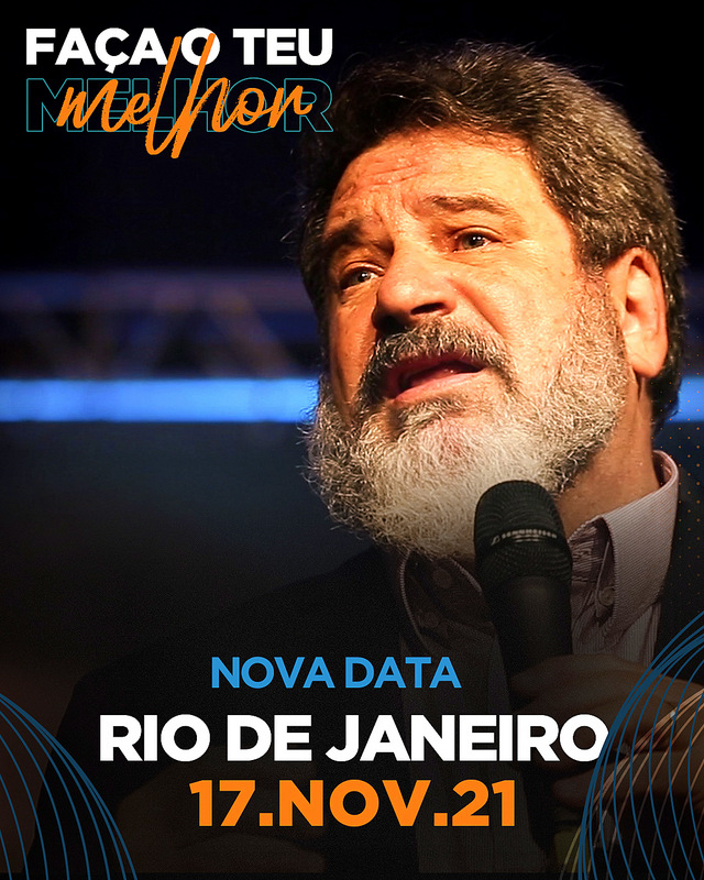 17.NOVEMBRO.2021 | RIO DE JANEIRO 20h  "Faça o Teu Melhor!"
