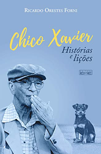 Chico Xavier - Histórias e lições