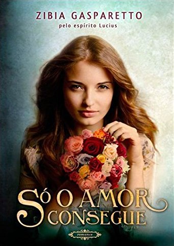 Só o amor consegue