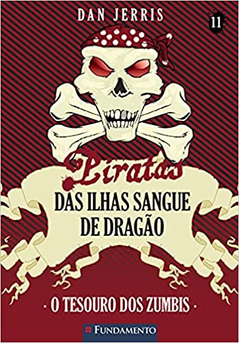Piratas das Ilhas Sangue de Dragão 11 - O Tesouro Dos Zumbis