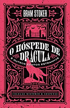 O hóspede de drácula e outros contos estranhos - Coleção Mistério e Suspense