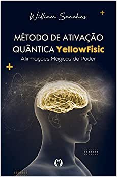 Método de ativação quântica Yellowfisic - Afirmações positivas para mudar sua realidade