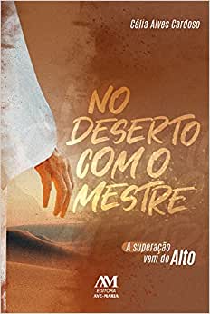 No deserto com o mestre - A superação vem do alto