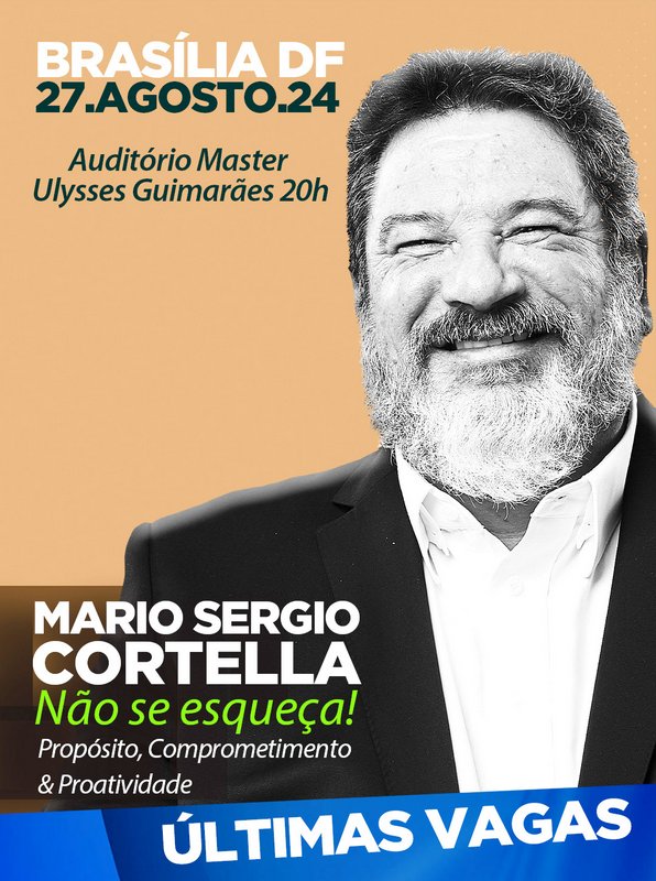 27.AGOSTO.24 | Brasília DF | Não se esqueça: Propósito, Comprometimento e Proatividade