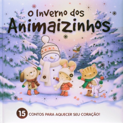 O inverno dos animaizinhos: 15 Contos para aquecer seu coração!