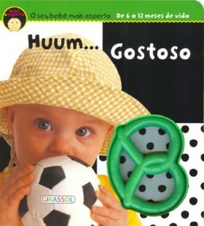 Huum... gostoso: Col. Bebê + esperto - de 6 a 12 meses