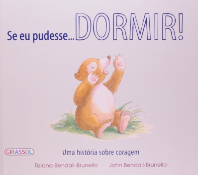 Se eu pudesse...dormir!: Uma História sobre Coragem