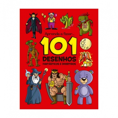 101 Desenhos - Fantásticos e divertidos: Col. Aprenda a fazer