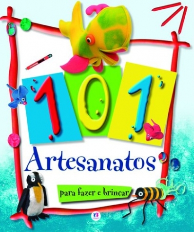 101 artesanatos: Col. Para fazer e brincar