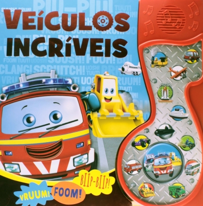 Veículos incríveis: Vruum! Foom! Biip-Biip!