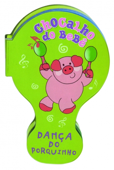 Chocalho Do Bebe: Dança Do Porquinho