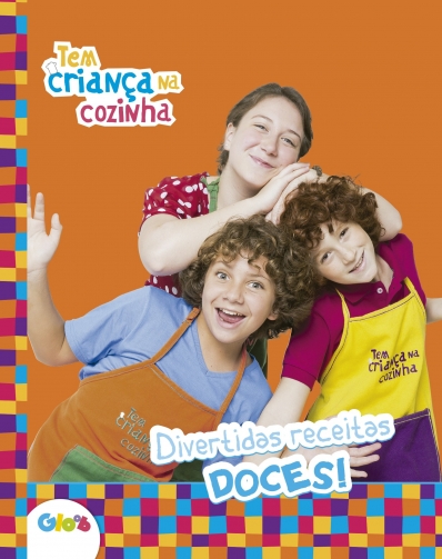 Tem criança na cozinha - Divertidas receitas doces!