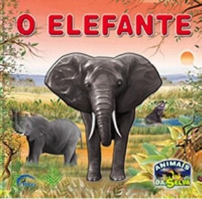 O Elefante: Col. Animais da selva