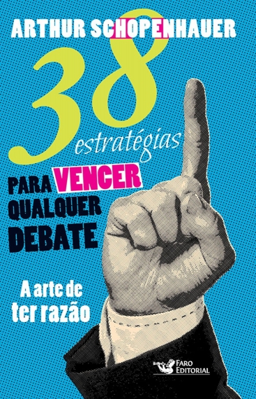 38 Estratégias para vencer qualquer debate: A arte de ter razão