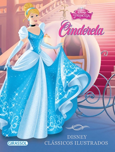 Cinderela: Col. Clássicos Ilustrados - Disney