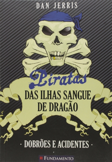 Piratas das Ilhas Sangue de Dragão 02 - Dobrões e Acidentes