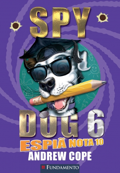 Spy Dog 06 - Espiã Nota 10
