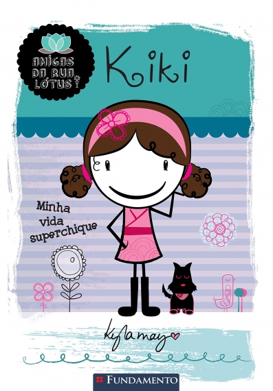 Amigas Da Rua Lótus - Kiki: Minha Vida Superchique