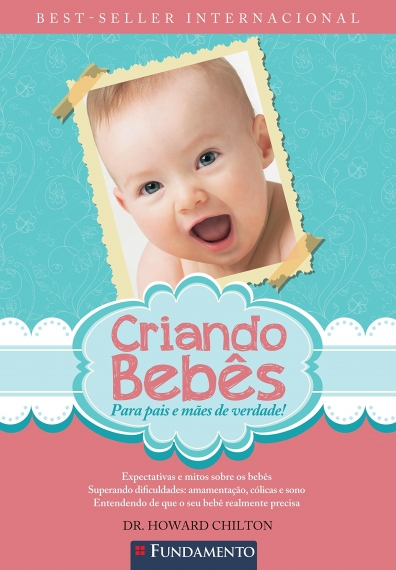 Criando Bebes: Para pais e mães de verdade - 3ª Edição